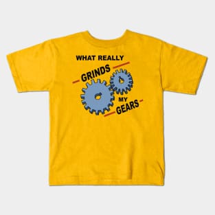 What Really Grinds My Gears Kids T-Shirt